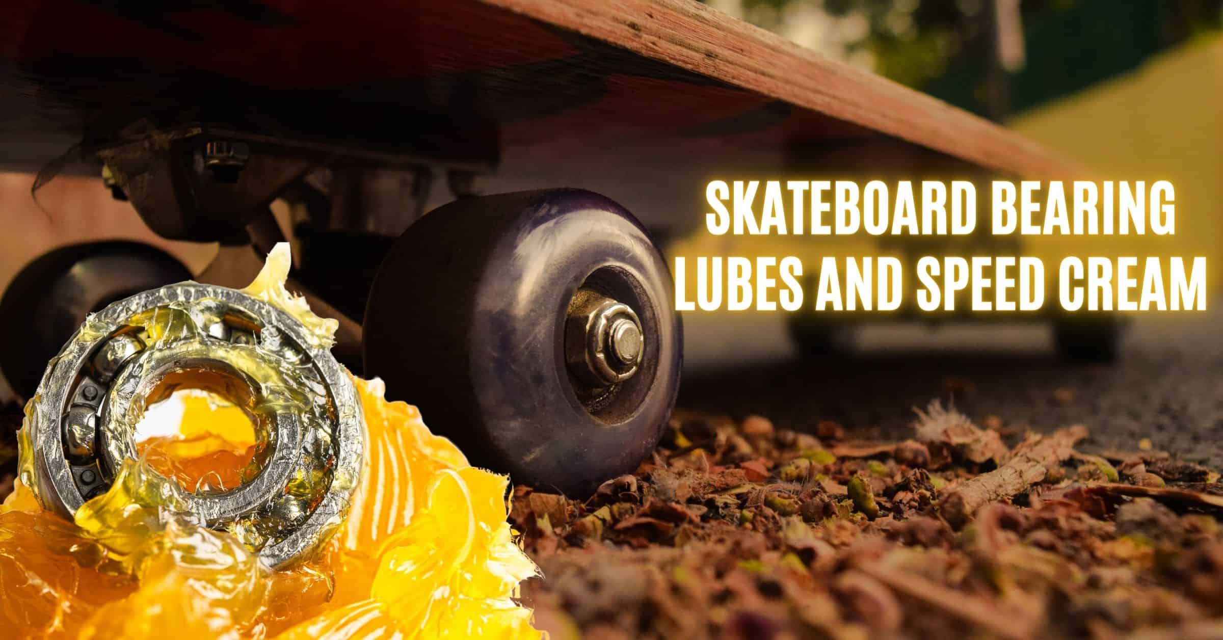 lubricant for skateboard bearing, skateboard bearing lube, grease skateboard, skateboard speed cream