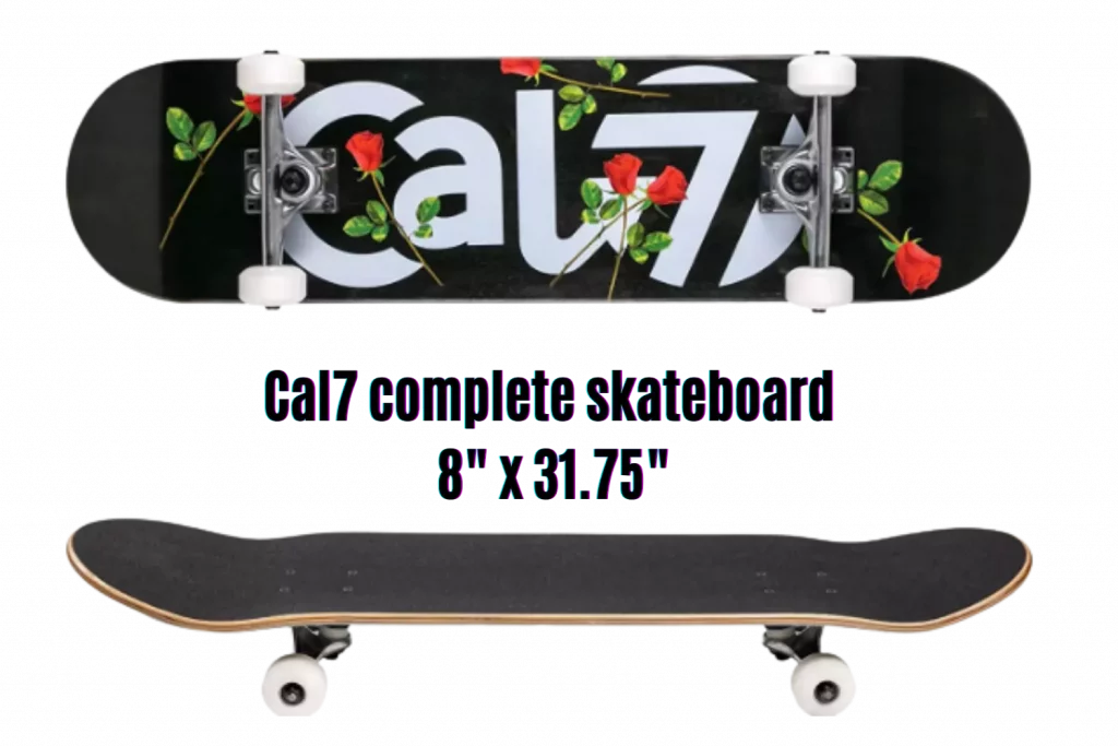 Cal7 is a good skateboard choicefor skateboarders out there